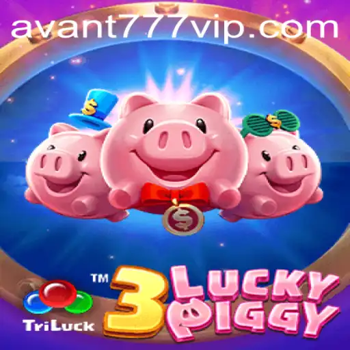 Unveiling the World of 3LUCKYPIGGY: A Dive into AVANT777