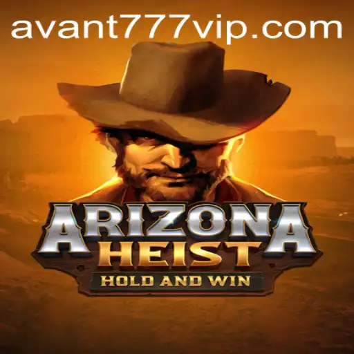 ArizonaHeist: The Thrilling New Game Adventure by AVANT777