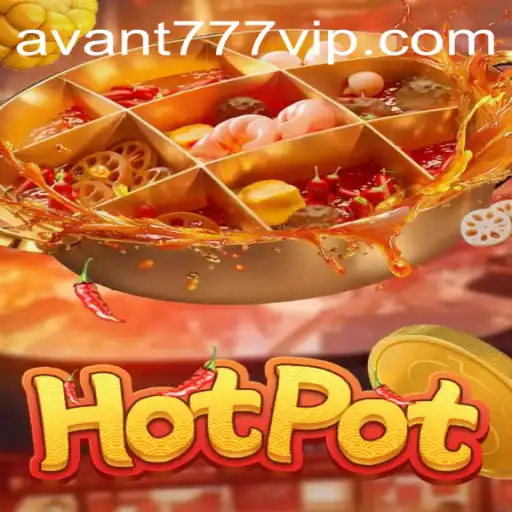 Hotpot Game Rules and Introduction: Exploring the Exciting World of AVANT777